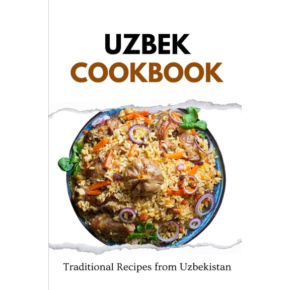 Asian Food Uzbek Cookbook: Traditional Recipes from Uzbekistan, (Paperback)