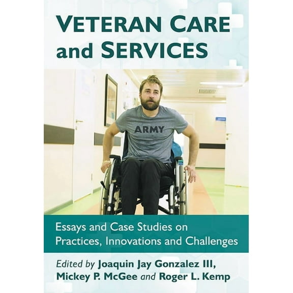 Contributions in Public Planning Veteran Care and Services: Essays and Case Studies on Practices, Innovations and Challenges, (Paperback)