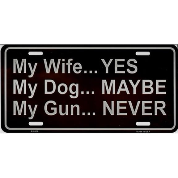 My Wife Yes My Gun Never Metal License Plate