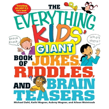 The Everything Kids' Giant Book of Jokes, Riddles, and Brain (The Best Brain Teasers Ever With Answers)