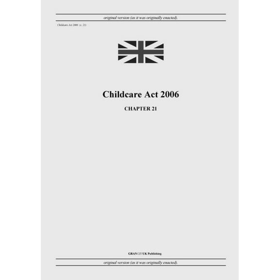 Childcare Act 2006 (c. 21), (Paperback)