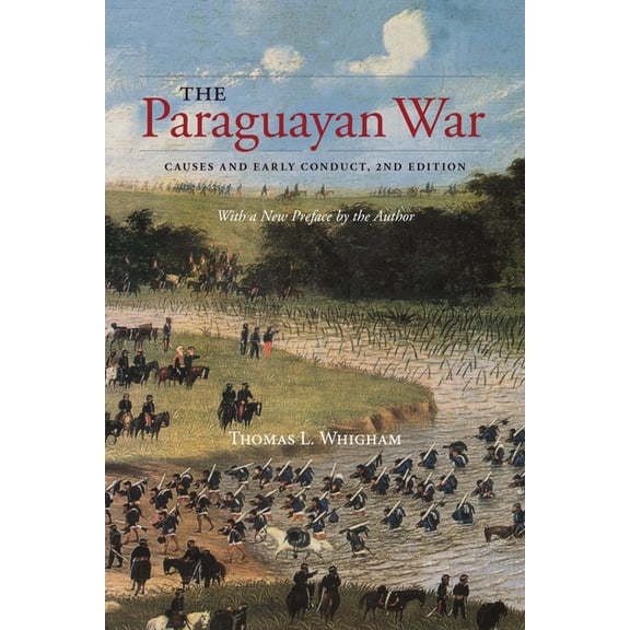 The Paraguayan War: Causes and Early Conduct, 2nd Edition, (Paperback)