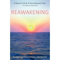 Reawakening : A Book of Life & a Story Beyond Time