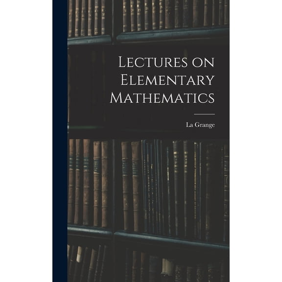 Lectures on Elementary Mathematics, (Hardcover)