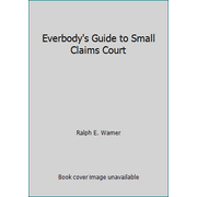 Everbody's Guide to Small Claims Court [Unbound - Used]