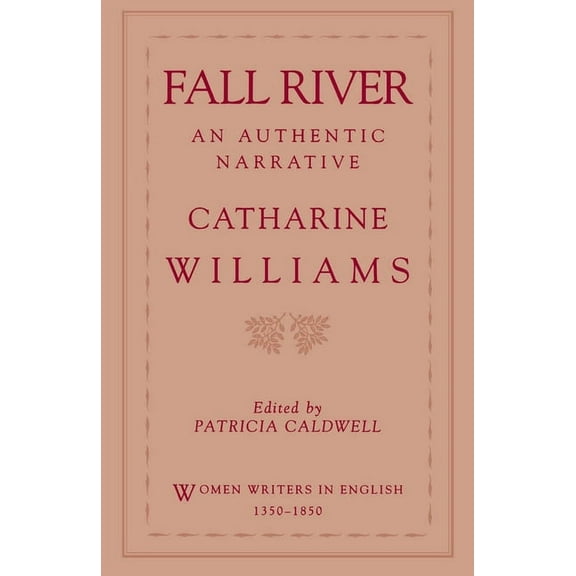 Women Writers in English 1350-1850 Fall River: An Authentic Narrative, (Paperback)