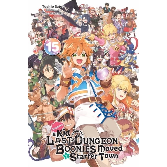Suppose a Kid from the Last Dungeon Boon Suppose a Kid from the Last Dungeon Boonies Moved to a Starter Town, Vol. 15 (Light Novel): Volume 15, Book 15, (Paperback)