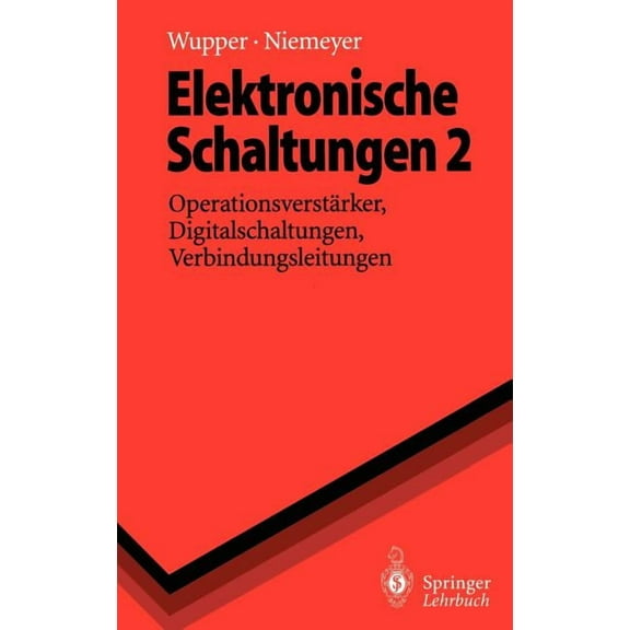 Springer-Lehrbuch Elektronische Schaltungen 2: Operationsverstärker, Digitalschaltungen, Verbindungsleitungen, (Hardcover)