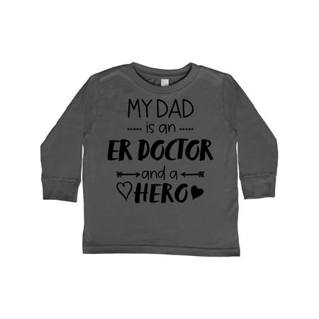 

Inktastic My Dad is an ER Doctor and a Hero Gift Toddler Boy or Toddler Girl Long Sleeve T-Shirt