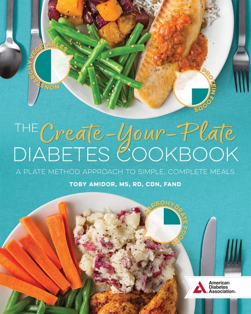 The CreateYourPlate Diabetes Cookbook A Plate Method Approach to Simple, Complete Meals