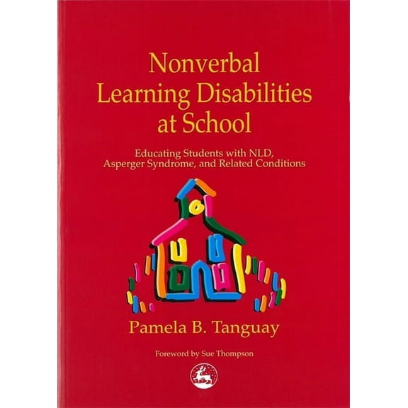 Nonverbal Learning Disabilities at School: Educating Students with Nld, Asperger Syndrome and Related Conditions, (Paperback)