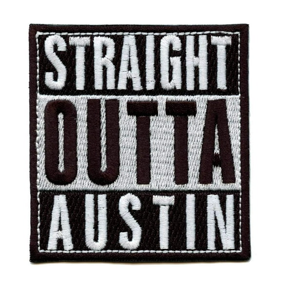 Straight Outta Austin Embroidered Iron On Patch