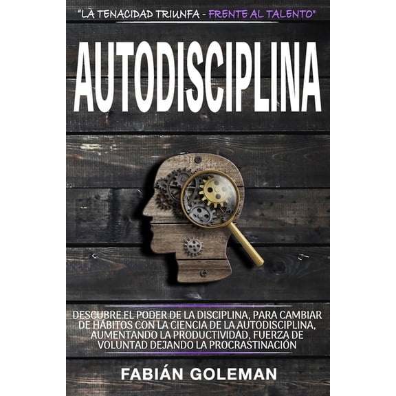 Actitud de Acero Autodisciplina: Descubre el Poder de la disciplina, para Cambiar de hábitos con La ciencia de la autodisciplina, aumenta, (Paperback)