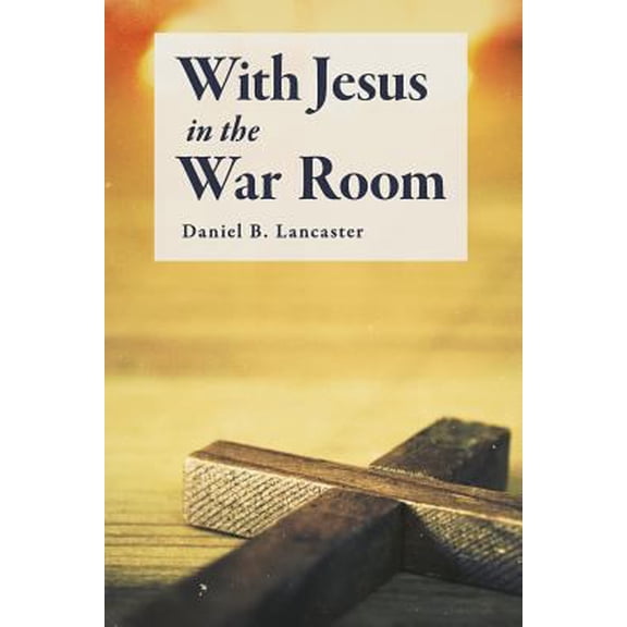 Pre-Owned With Jesus in the War Room: How to Pray Powerful Prayers and Change Your Life (Paperback) 1543211542 9781543211542
