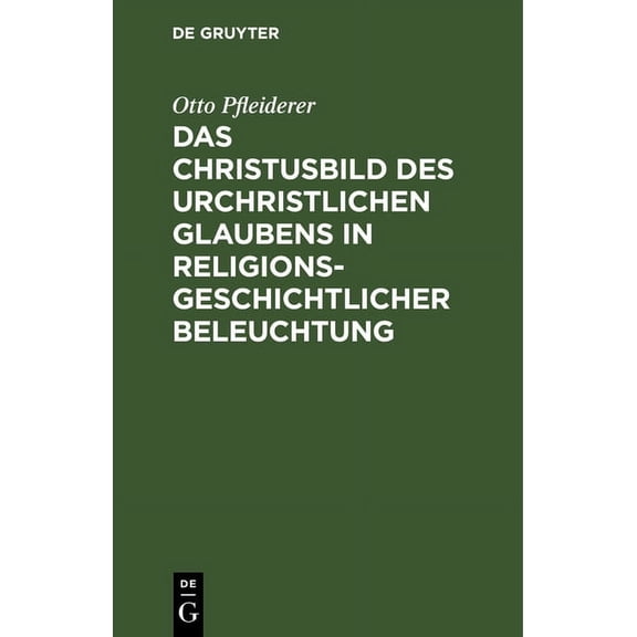 Das Christusbild des urchristlichen Glaubens in religionsgeschichtlicher Beleuchtung (Hardcover)