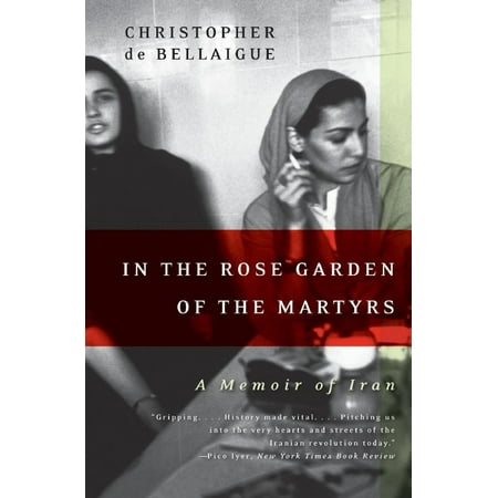 In the Rose Garden of the Martyrs: A Memoir of Iran