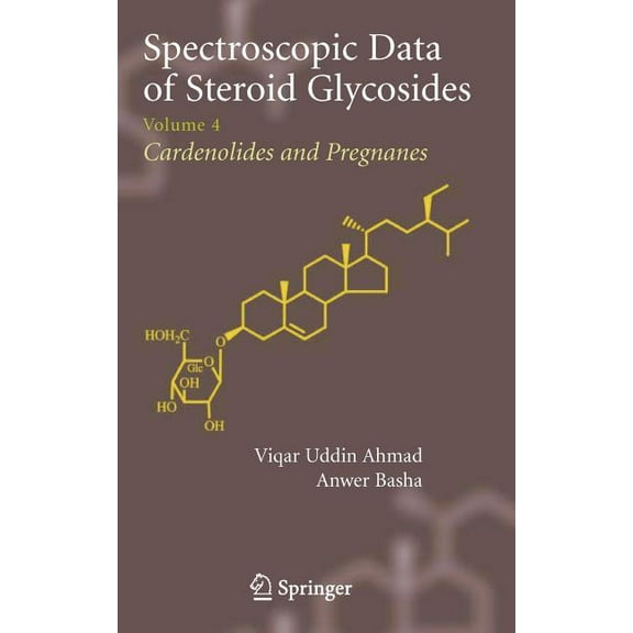 Spectroscopic Data of Steroid Glycosides: Volume 4, (Hardcover)