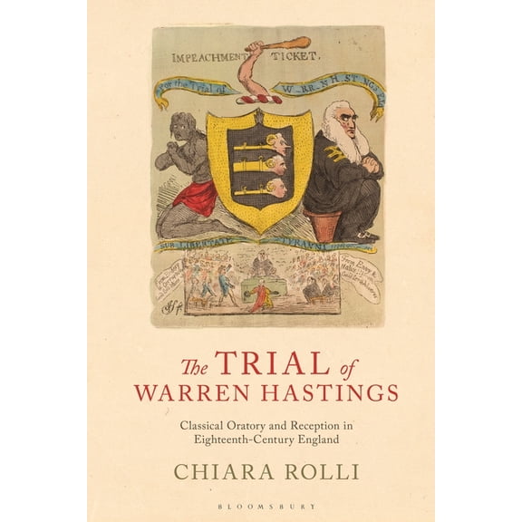 The Trial of Warren Hastings: Classical Oratory and Reception in Eighteenth-Century England, (Paperback)