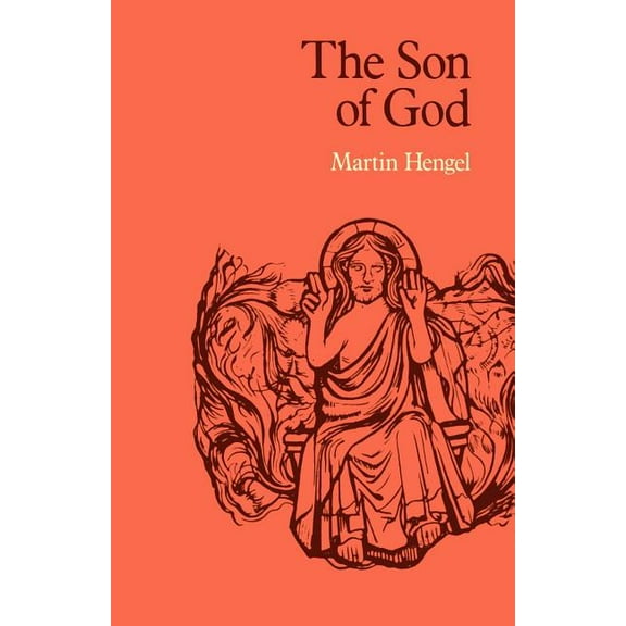 The Son of God: The Origin of Christology and the History of Jewish-Hellenistic Religion, (Paperback)