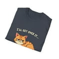 thumbnail image 4 of I'll Get Over It I just Need to be Dramatic First T-Shirt, 4 of 4