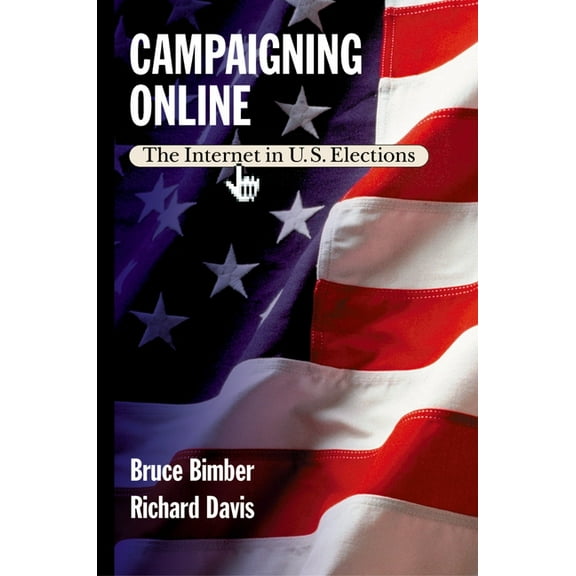 Campaigning Online: The Internet in U.S. Elections, (Paperback)