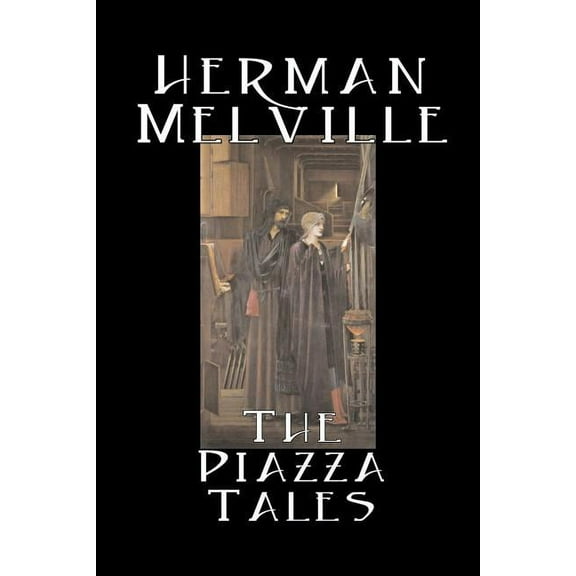The Piazza Tales by Herman Melville, Fiction, Classics, Literary, (Paperback)