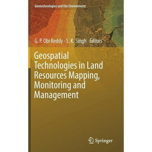 Geotechnologies and the Environment Geospatial Technologies in Land Resources Mapping, Monitoring and Management, Book 21, (Hardcover)