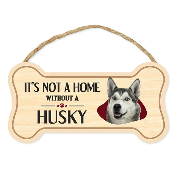Dog Bone Sign, Wood, It's Not A Home Without A Husky, 10" x 5" Wood Dog Breed Sign