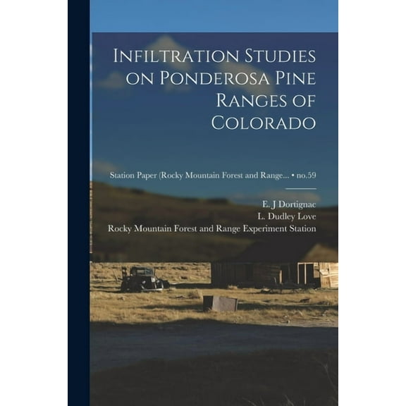Infiltration Studies on Ponderosa Pine Ranges of Colorado; no.59, (Paperback)