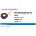 thumbnail image 2 of Right Auto Trans Output Shaft Seal - Compatible with 2008 - 2019 Ford Taurus 2009 2010 2011 2012 2013 2014 2015 2016 2017 2018, 2 of 2