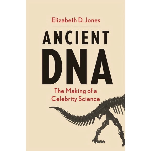 Ancient DNA: The Making of a Celebrity Science, (Hardcover)