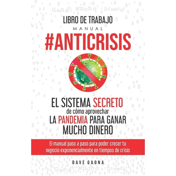 Libros de Trabajo de Empresario Alto Ren Libro de Trabajo del Manual Anticrisis: El sistema secreto de cÃ³mo aprovechar las crisis para ganar mucho dinero con tu , Book 8, (Paperback)