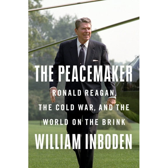 The Peacemaker: Ronald Reagan, the Cold War, and the World on the Brink, (Hardcover)