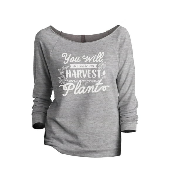 You Will Always Harvest What You Plant Women's Fashion Slouchy 3/4 Sleeves Raglan Lightweight Sweatshirt Sport Grey Small