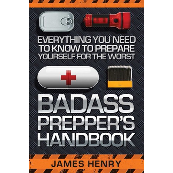 Pre-Owned Badass Prepper's Handbook : Everything You Need to Know to Prepare Yourself for the Worst (Paperback)