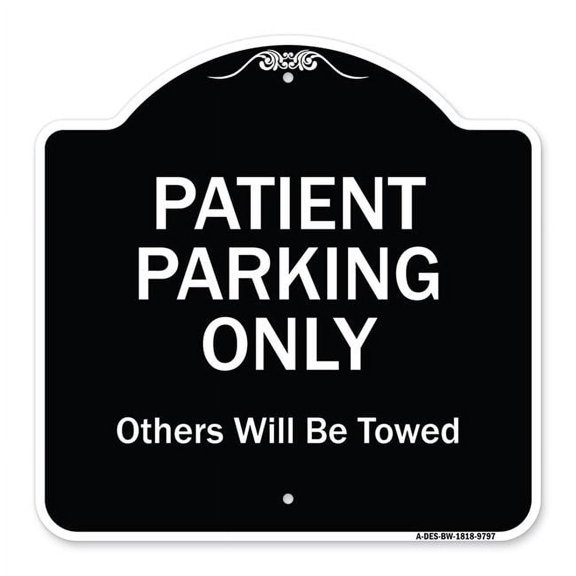 SignMission A-DES-BW-1818-9797 18 x 18 in. Designer Series Sign - Patient Parking Only Others Will Be Towed, Black & White