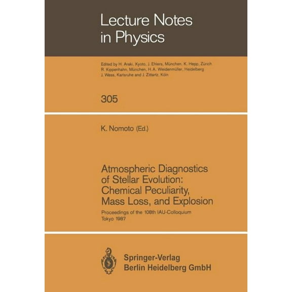Lecture Notes in Physics Atmospheric Diagnostics of Stellar Evolution: Chemical Peculiarity, Mass Loss, and Explosion: Proceedings of the 108th C, Book 305, (Paperback)