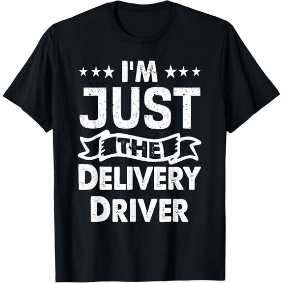Exquisite and comfortable-I'm Just The Delivery Driver Job Delivery Driver Profession T-Shirt