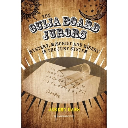 The Ouija Board Jurors: Mystery Mischief and Misery in the Jury System (Hardcover)