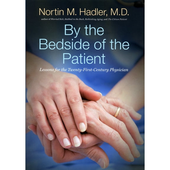 By the Bedside of the Patient: Lessons for the Twenty-First-Century Physician, (Paperback)