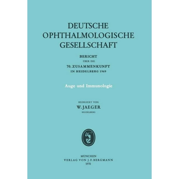 Berichte Ãber Die ZusammenkÃ¼nfte Der Deu Auge Und Immunologie: Bericht Ãber Die 70. Zusammenkunft Der Deutschen Ophthalmologischen Gesellschaft in Heidelberg 196, Book 70, (Paperback)