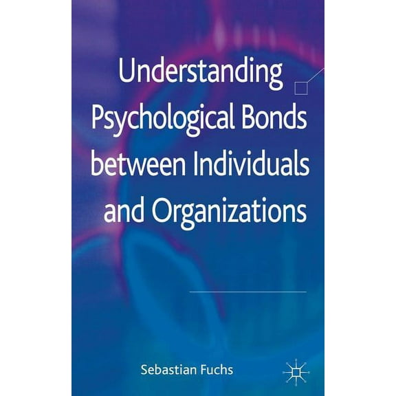 Understanding Psychological Bonds Between Individuals and Organizations: The Coalescence Model of Organizational Identif, (Hardcover)