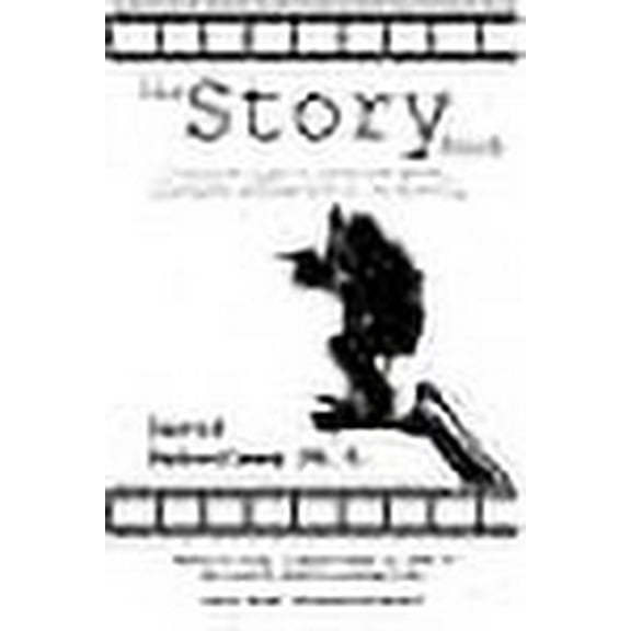 The Story Book: A Writers' Guide to Story Development, Principles, Problem Solving and Marketing