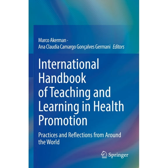 International Handbook of Teaching and Learning in Health Promotion: Practices and Reflections from Around the World, (Paperback)