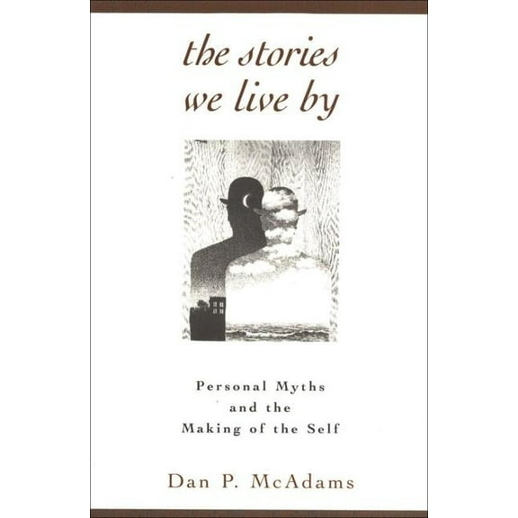The Stories We Live by: Personal Myths and the Making of the Self, (Paperback)