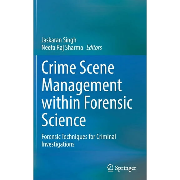 Crime Scene Management Within Forensic Science: Forensic Techniques for Criminal Investigations, (Hardcover)