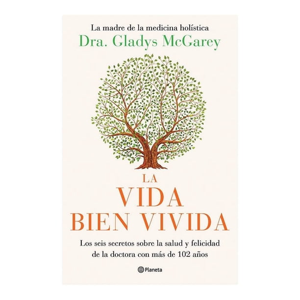 La Vida Bien Vivida Planeta Dra. Gladys McGarey