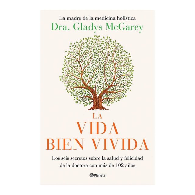 La Vida Bien Vivida Planeta Dra. Gladys McGarey