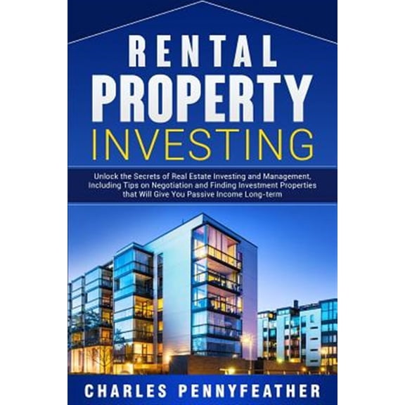 Pre-Owned Rental Property Investing: Unlock the Secrets of Real Estate Investing and Management, Including Tips on Negotiation and, (Paperback)
