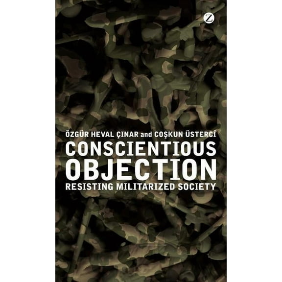Conscientious Objection: Resisting Militarized Society, (Hardcover)